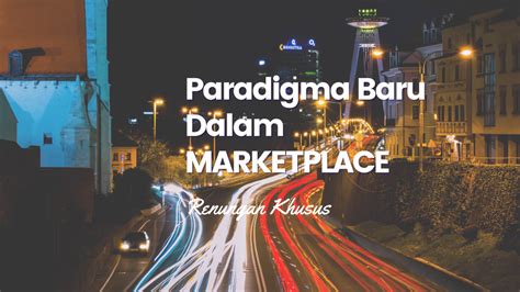 Paradigma Baru Dalam Marketplace Gbi Bumi Anggrek Rayon 5 Bekasi