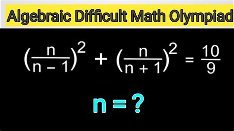 A Nice Math Olympiad Algebra Problem How To Solve For N In This