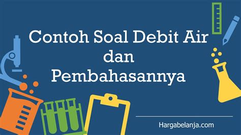 Contoh Soal Debit Air Dan Pembahasannya Update 2024