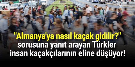 ALMANYA YA NASIL KAÇAK GIDILIR SORUSUNA YANIT ARAYAN TÜRKLER INSAN