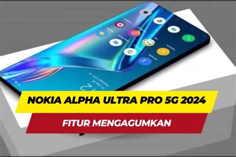 Sebentar Lagi Rilis Bro Nokia Alpha Por 5G Dibekali Spesifikasi