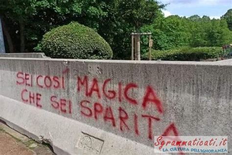 Sgrammaticati It Sei Cosi Magica Che Sei Sparita Scritte Sui Muri