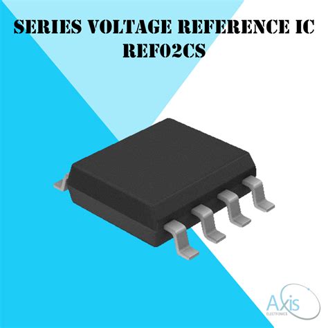 Series Voltage Reference IC REF02CS | Axis Electronics