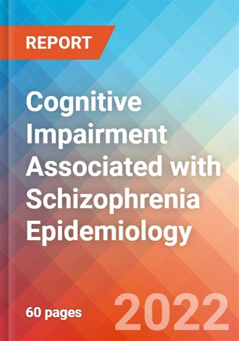 Cognitive Impairment Associated With Schizophrenia Epidemiology