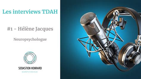 Les Interviews Tdah Avec H L Ne Jacques Psychologue Sp Cialis E