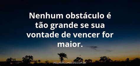 Nenhum obstáculo é tão grande Citações Mensagens de motivação e