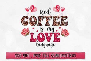 Iced Coffee Is My Love Language PNG Graphic By Extreme DesignArt