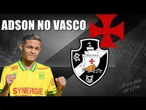 Adson No Vasco Negocia O Esta Avan Ada O Atacante Do Nantes