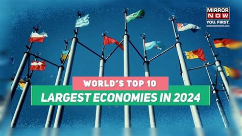 Worlds Top 10 Largest Economies In 2024