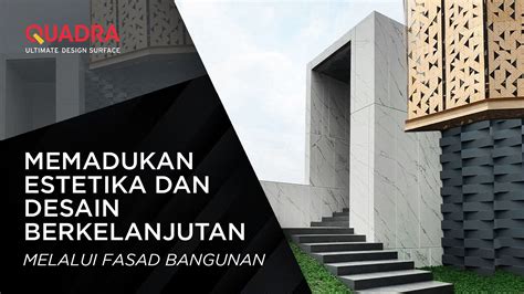 Memadukan Estetika Dan Desain Berkelanjutan Melalui Fasad Bangunan QUADRA