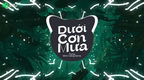 DƯỚI CƠN MƯA TLONG MINH TƯỜNG REMIX Tình Sầu Vương Vấn Biết Khi Nào Sẽ Vơi Dần Remix Hot