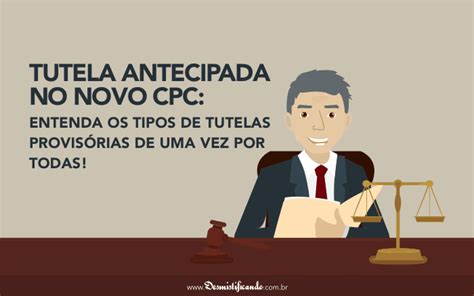 O Que E Tutela Antecipada - Tutela Antecipada e Novo CPC: entenda as tutelas provisórias