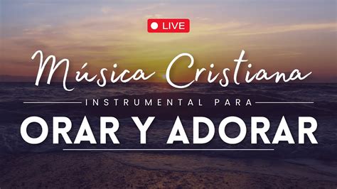 M Sica Cristiana Instrumental Para Orar Y Adorar A Dios Youtube