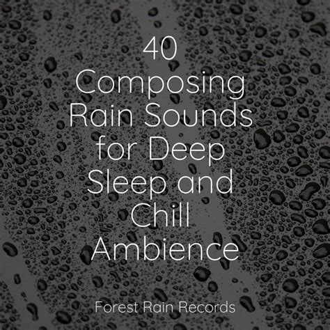 Composing Rain Sounds For Deep Sleep And Chill Ambience Album By