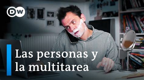 Multitasking Cuánto se puede hacer al mismo tiempo DW Documental