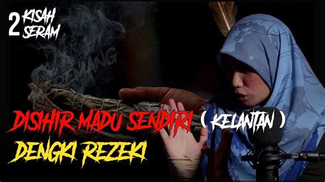 MEREMANG 2 KISAH SERAM DISIHIR MADU SENDIRI KELANTAN DENGKI