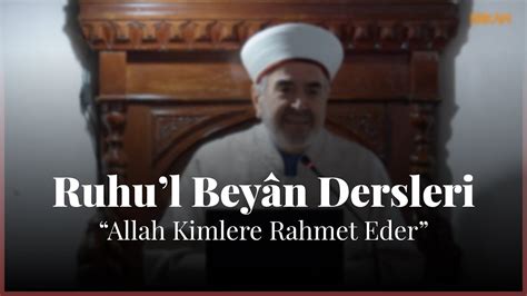 Ruhu l Beyân Dersleri Allah Kimlere Rahmet Eder YouTube