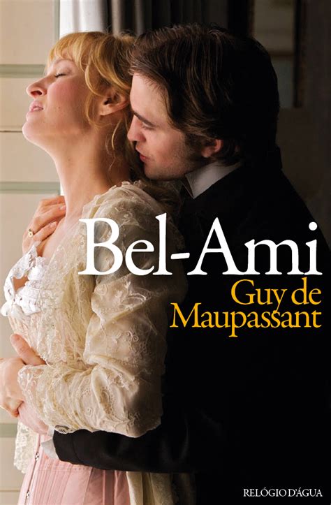 Bel Ami é Um Romance Do Escritor Francês Guy De Maupassant Publicado