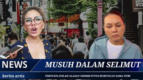 PARAH Nikmir Putuskan Hubungan Dengan Fitri Salhuteru Hanya Karena