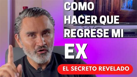 Como Hacer Que Regrese Mi Ex Youtube