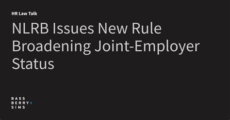 Nlrb Issues New Rule Broadening Joint Employer Status Hr Law Talk