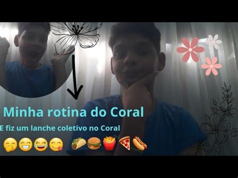 No V Deo De Hoje Eu Gravei Toda A Minha Rotina Do Coral Ser Que Deu