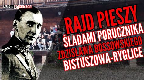 Rajd Pieszy Ladami Zdzis Awa Bossowskiego Patriotyczna Postawa