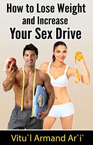 How To Lose Weight And Increase Your Sex Drive Ebook Ari Vitul Armand Kindle Store