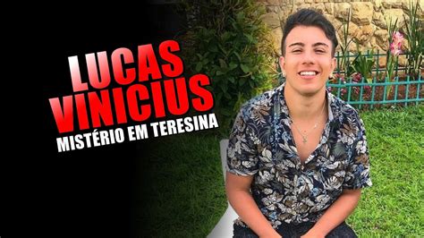 CASO LUCAS VINÍCIUS MISTÉRIO EM TERESINA PI YouTube