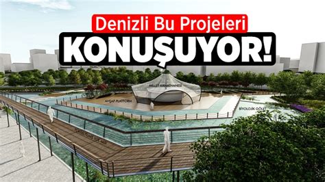 Denizli Bu Projeleri Konu Uyor Denizli Haber Haberdenizli