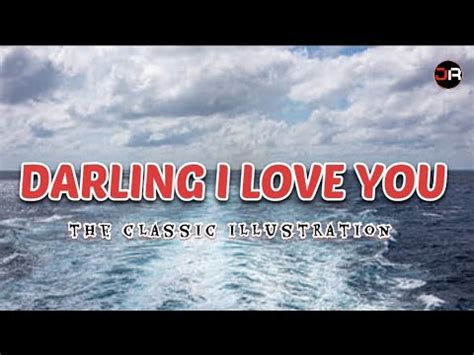 Darling I Love You Lyrics Version The Classic Illustration Youtube