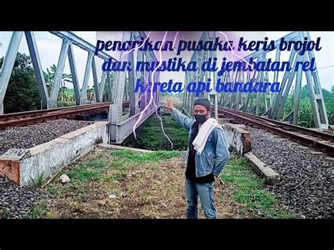 Detik Detik Munculnya Pusaka Keris Brojol Dan Mustika Di Bawa Jembatan