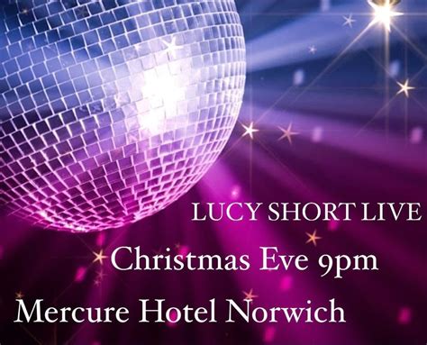 The Mercure Hotel Christmas Eve Party Live With Lucy Short Mercure Norwich Hotel 24 December