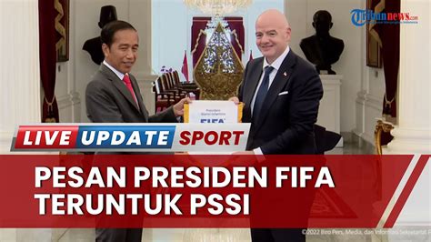 Pssi Diberi Pesan Khusus Presiden Fifa Benahi Sepak Bola Jangan Ada