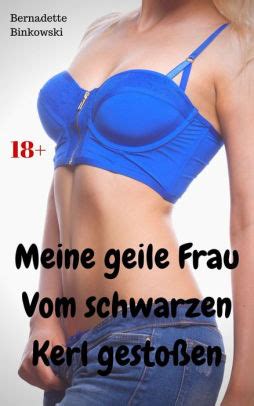 Meine geile Frau vom schwarzen Kerl gestoßen Perverse MILF Story by Bernadette Binkowski
