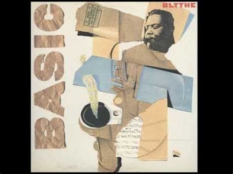 Arthur Blythe Basic Blythe 1987 YouTube