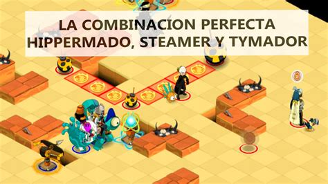 DOFUS 2 55 LA COMBINACION PERFECTA TYMADOR HIPPERMAGO Y STEAMER