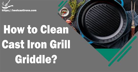 How To Clean Cast Iron Grill Griddle Easy Steps