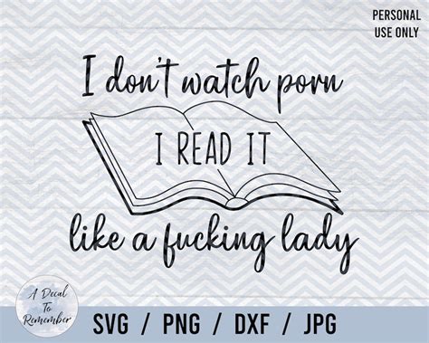 I Don T Watch Porn I Read It Like A Fucking Lady Digital Svg Png Dxf Bundle Bookworm Cut