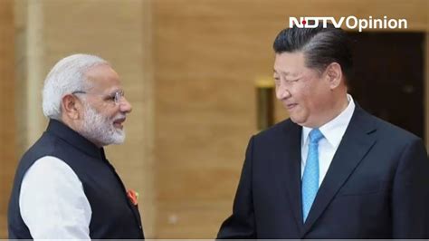 Opinion | India And China May Finally Be Warming Up To Each Other