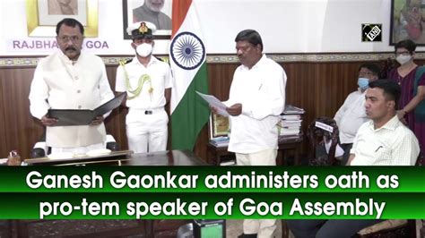 Ganesh Gaonkar Administers Oath As Pro Tem Speaker Of Goa Assembly Youtube