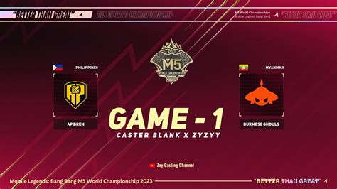 Game 1 AP BREN Vs BURMESE GHOULS M5 World Championship YouTube