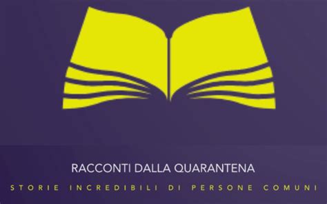 Racconti Dalla Quarantena Incredible Stories Of Ordinary People