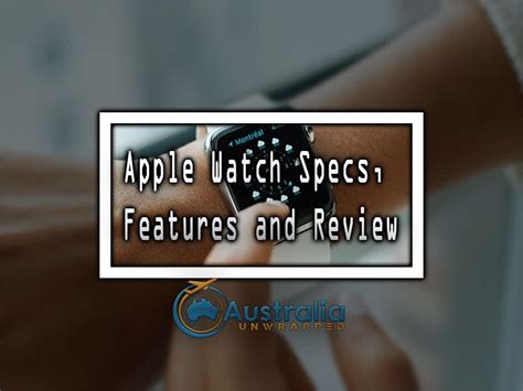 Apple Watch Specs, Features and Review