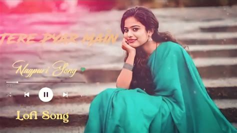 Tere Pyar Main Nagpuri Mashup Song And Lofi Song Best Music 360p