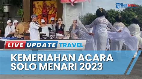 Meriahnya Gelaran Solo Menari 2023 Digelar Seharian Penuh Di Lokasi