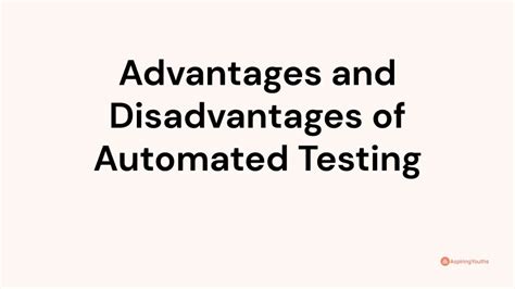 Advantages And Disadvantages Of Automated Testing