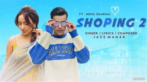 Shopping 2 Jass Manak Ft Neha Sharma Official Song Latest