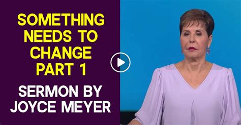 Watch Joyce Meyer Something Needs To Change Part 1