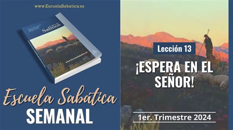 Escuela Sabática Lección 13 Espera en el Señor Lección Semanal